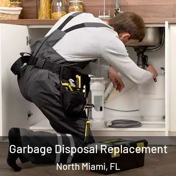  Garbage Disposal Replacement North Miami, FL