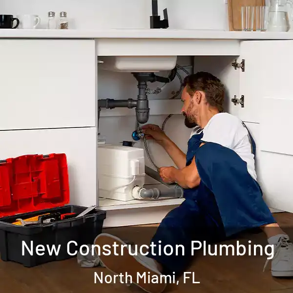  New Construction Plumbing North Miami, FL