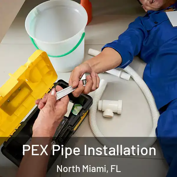  PEX Pipe Installation North Miami, FL