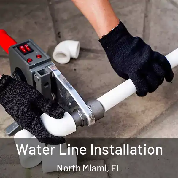  Water Line Installation North Miami, FL